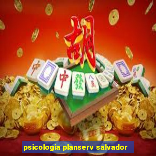 psicologia planserv salvador